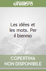 Les idées et les mots. Per il biennio (1)