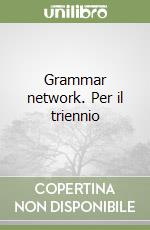 Grammar network. Per il triennio libro