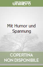 Mit Humor und Spannung libro