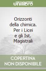 Orizzonti della chimica. Per i Licei e gli Ist. Magistrali libro