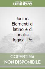 Junior. Elementi di latino e di analisi logica. Pe libro