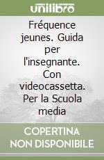 Fréquence jeunes. Guida per l'insegnante. Con videocassetta. Per la Scuola media (3) libro