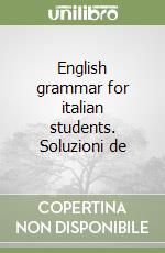 English grammar for italian students. Soluzioni de libro