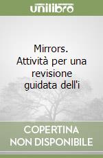 Mirrors. Attività per una revisione guidata dell'i libro