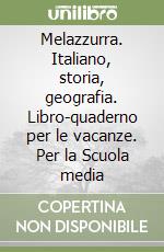 Melazzurra. Italiano, storia, geografia. Libro-quaderno per le vacanze. Per la Scuola media (1) libro