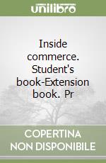 Inside commerce. Student's book-Extension book. Pr libro