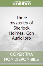 Three mysteries of Sherlock Holmes. Con Audiolibro libro