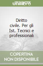 Diritto civile. Per gli Ist. Tecnici e professionali libro