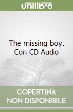 The missing boy. Con CD Audio