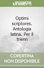 Optimi scriptores. Antologia latina. Per il trienn libro