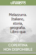 Melazzurra. Italiano, storia, geografia. Libro-qua libro