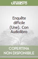 Enquête difficile (Une). Con Audiolibro