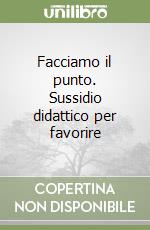 Facciamo il punto. Sussidio didattico per favorire libro
