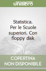 Statistica. Per le Scuole superiori. Con floppy disk (2) libro