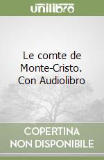 Le comte de Monte-Cristo. Con Audiolibro libro