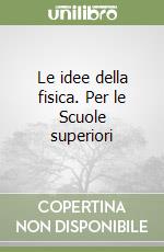 Le idee della fisica. Per le Scuole superiori libro