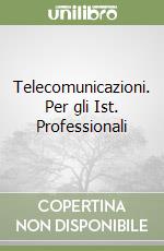 Telecomunicazioni. Per gli Ist. Professionali libro