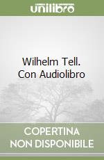 Wilhelm Tell. Con Audiolibro libro