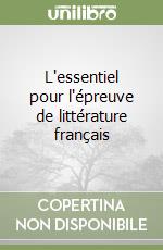 L'essentiel pour l'épreuve de littérature français libro