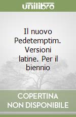 Il nuovo Pedetemptim. Versioni latine. Per il biennio libro