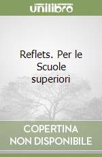 Reflets. Per le Scuole superiori (1) libro