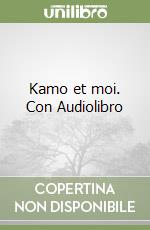 Kamo et moi. Con Audiolibro libro