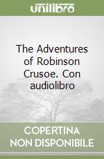 The Adventures of Robinson Crusoe. Con audiolibro libro