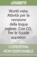 World vista. Attività per la revisione della lingua inglese. Con CD. Per le Scuole superiori (1) libro