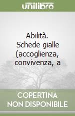 Abilità. Schede gialle (accoglienza, convivenza, a libro