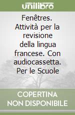 Fenêtres. Attività per la revisione della lingua francese. Con audiocassetta. Per le Scuole (2)