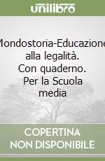 Mondostoria-Educazione alla legalità. Con quaderno. Per la Scuola media (1) libro