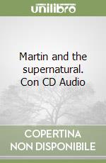 Martin and the supernatural. Con CD Audio libro