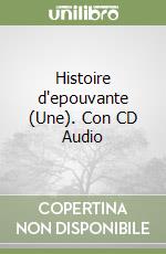 Histoire d'epouvante (Une). Con CD Audio libro