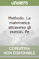 Methodo. La matematica attraverso gli esercizi. Pe libro
