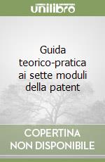 Guida teorico-pratica ai sette moduli della patent