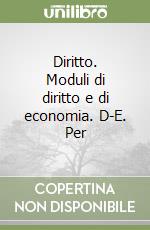 Diritto. Moduli di diritto e di economia. D-E. Per libro