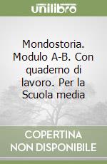 Mondostoria. Modulo A-B. Con quaderno di lavoro. Per la Scuola media (2) libro