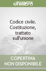 Codice civile. Costituzione, trattato sull'unione  libro