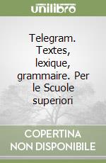 Telegram. Textes, lexique, grammaire. Per le Scuole superiori libro