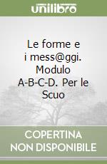 Le forme e i mess@ggi. Modulo A-B-C-D. Per le Scuo libro