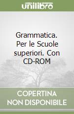 Grammatica. Per le Scuole superiori. Con CD-ROM libro