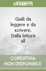 Gialli da leggere e da scrivere. Dalla lettura all