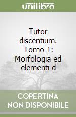 Tutor discentium. Tomo 1: Morfologia ed elementi d libro