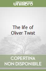 The life of Oliver Twist libro