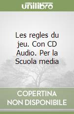 Les regles du jeu. Con CD Audio. Per la Scuola media (2) libro
