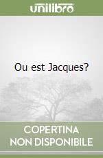 Ou est Jacques?