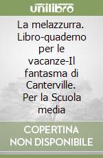 La melazzurra. Libro-quaderno per le vacanze-Il fantasma di Canterville. Per la Scuola media (2) libro