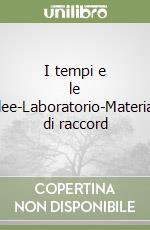 I tempi e le idee-Laboratorio-Materiali di raccord libro