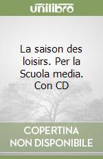 La saison des loisirs. Per la Scuola media. Con CD libro