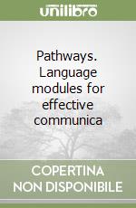 Pathways. Language modules for effective communica libro